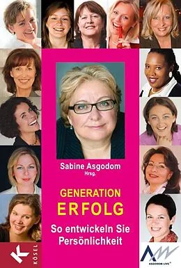 E-Book (epub) Generation Erfolg von Sabine Asgodom-Brockert, Bilen Asgodom, Monica Deters