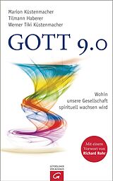 E-Book (epub) Gott 9.0 von Marion Küstenmacher, Tilmann Haberer, Werner Tiki Küstenmacher