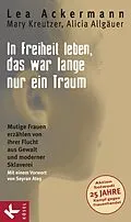 E-Book (epub) In Freiheit leben, das war lange nur ein Traum von Lea Ackermann, Mary Kreutzer, Alicia Allgäuer