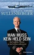 E-Book (epub) Man muss kein Held sein von Chesley B. Sullenberger, Jeffrey Zaslow