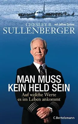 E-Book (epub) Man muss kein Held sein von Chesley B. Sullenberger, Jeffrey Zaslow
