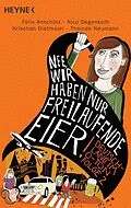 E-Book (epub) "Nee, wir haben nur freilaufende Eier!" von Felix Anschütz, Nico Degenkolb, Krischan Dietmaier