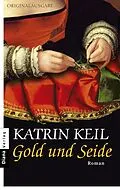 E-Book (epub) Gold und Seide von Katrin Keil