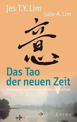 E-Book (epub) Das Tao der neuen Zeit von Jes Tyng-Yee Lim, Julie A. Lim