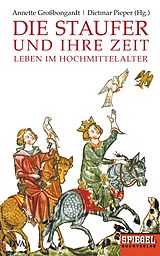E-Book (epub) Die Staufer und ihre Zeit von Annette Großbongardt, Dietmar Pieper