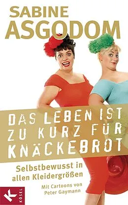 E-Book (epub) Das Leben ist zu kurz für Knäckebrot von Sabine Asgodom-Brockert