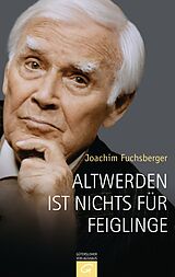 E-Book (epub) Altwerden ist nichts für Feiglinge von Joachim Fuchsberger
