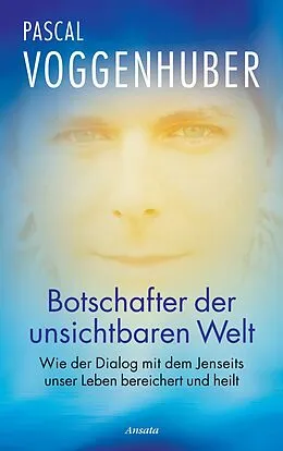 E-Book (epub) Botschafter der unsichtbaren Welt von Pascal Voggenhuber