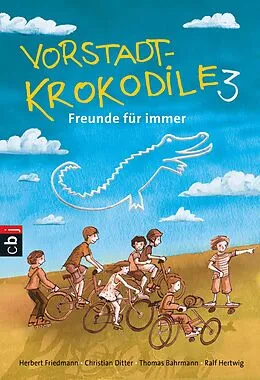 E-Book (epub) Vorstadtkrokodile 3  Freunde für immer von Herbert Friedmann, Christian Ditter, Peter Thorwarth