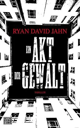E-Book (epub) Ein Akt der Gewalt von Ryan David Jahn