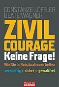 E-Book (epub) Zivilcourage - keine Frage! von Constanze Löffler, Beate Wagner