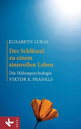 E-Book (epub) Der Schlüssel zu einem sinnvollen Leben von Elisabeth Lukas