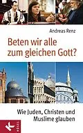 E-Book (epub) Beten wir alle zum gleichen Gott? von Andreas Renz