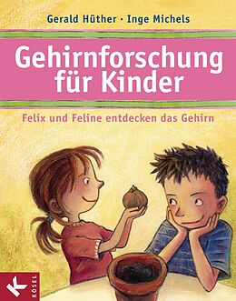 E-Book (epub) Gehirnforschung für Kinder  Felix und Feline entdecken das Gehirn von Gerald Hüther, Inge Michels