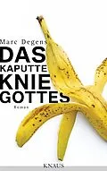 E-Book (epub) Das kaputte Knie Gottes von Marc Degens