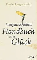 E-Book (epub) Langenscheidts Handbuch zum Glück von Florian Langenscheidt