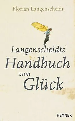 E-Book (epub) Langenscheidts Handbuch zum Glück von Florian Langenscheidt