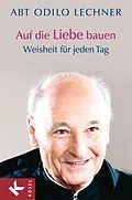 E-Book (epub) Auf die Liebe bauen von Odilo Lechner