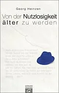 E-Book (epub) Von der Nutzlosigkeit, älter zu werden von Georg Heinzen