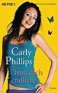 E-Book (epub) Trau dich endlich! von Carly Phillips