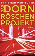 E-Book (epub) Das Dornröschen-Projekt von Christian v. Ditfurth