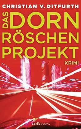 E-Book (epub) Das Dornröschen-Projekt von Christian v. Ditfurth