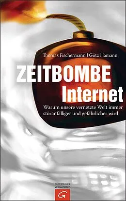 E-Book (epub) Zeitbombe Internet von Thomas Fischermann, Götz Hamann