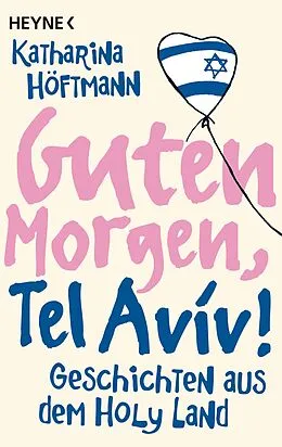 E-Book (epub) Guten Morgen, Tel Aviv! von Katharina Höftmann Ciobotaru