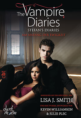 E-Book (epub) The Vampire Diaries - Stefan's Diaries - Am Anfang der Ewigkeit von Lisa J. Smith