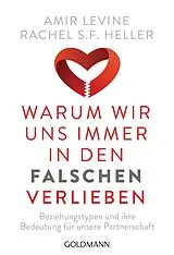 E-Book (epub) Warum wir uns immer in den Falschen verlieben von Amir Levine, Rachel S.F. S.F. Heller