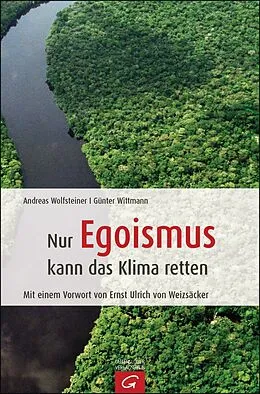 E-Book (epub) Nur Egoismus kann das Klima retten von Andreas Wolfsteiner, Günter Wittmann