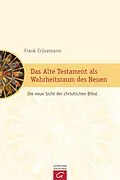 E-Book (pdf) Das Alte Testament als Wahrheitsraum des Neuen von Frank Crüsemann