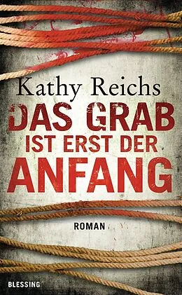 E-Book (epub) Das Grab ist erst der Anfang von Kathy Reichs