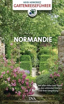 E-Book (epub) Gartenreiseführer Normandie von Heidi Howcroft