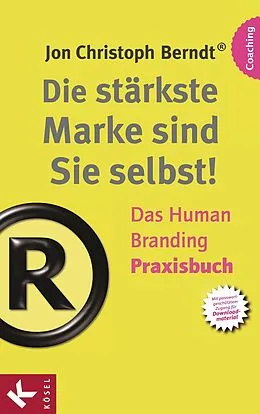 E-Book (epub) Die stärkste Marke sind Sie selbst!  Das Human Branding Praxisbuch von Jon Christoph Berndt