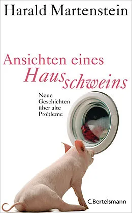 E-Book (epub) Ansichten eines Hausschweins von Harald Martenstein