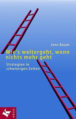 E-Book (epub) Wie's weitergeht, wenn nichts mehr geht von Jens Baum