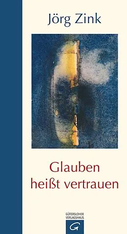 E-Book (epub) Glauben heißt vertrauen von Jörg Zink