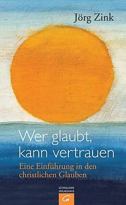E-Book (epub) Wer glaubt, kann vertrauen von Jörg Zink