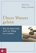E-Book (epub) Übers Wasser gehen von Iris Geyer, Maike Schmauß