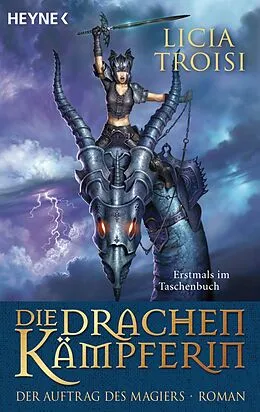 E-Book (epub) Die Drachenkämpferin - Der Auftrag des Magiers von Licia Troisi