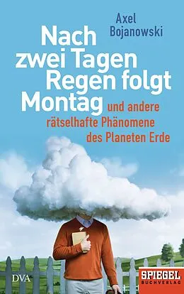 E-Book (epub) Nach zwei Tagen Regen folgt Montag von Axel Bojanowski