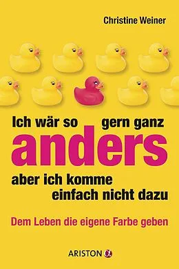E-Book (epub) Ich wär so gern ganz anders, aber ich komme einfach nicht dazu von Christine Weiner