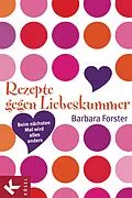 E-Book (epub) Rezepte gegen Liebeskummer von Barbara Forster