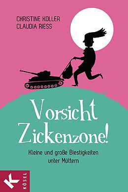 E-Book (epub) Vorsicht, Zickenzone! von Christine Koller, Claudia Rieß