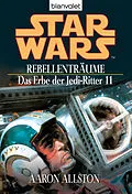 E-Book (epub) Star Wars. Das Erbe der Jedi-Ritter 11. Rebellenträume von Aaron Allston