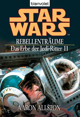 E-Book (epub) Star Wars. Das Erbe der Jedi-Ritter 11. Rebellenträume von Aaron Allston