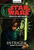 E-Book (epub) Star Wars. Wächter der Macht 1. Intrigen von Aaron Allston
