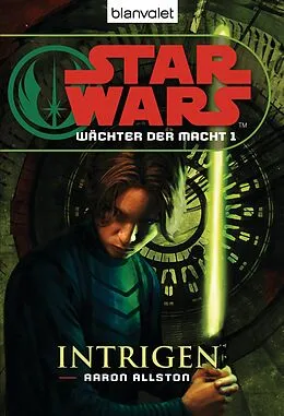 E-Book (epub) Star Wars. Wächter der Macht 1. Intrigen von Aaron Allston