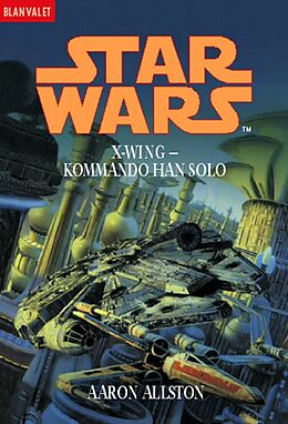 E-Book (epub) Star Wars. X-Wing. Kommando Han Solo von Aaron Allston